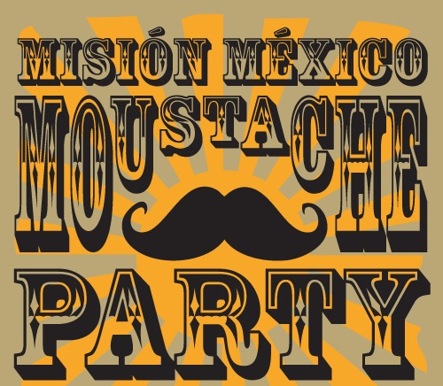 Mision Mexico  Annual Moustache Fundraiser Party 26-Nov 2014