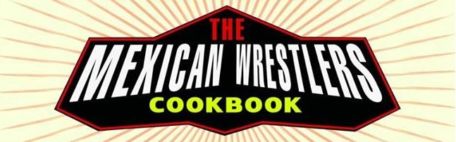 Mexican Wrestlers Cook Book